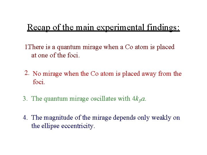 Recap of the main experimental findings: 1. There is a quantum mirage when a