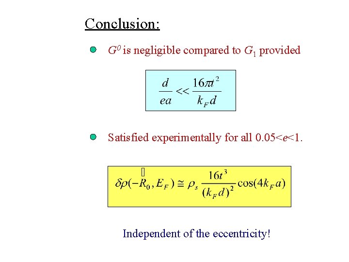 Conclusion: G 0 is negligible compared to G 1 provided Satisfied experimentally for all