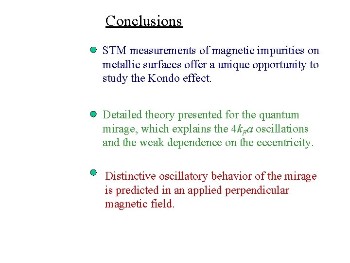 Conclusions STM measurements of magnetic impurities on metallic surfaces offer a unique opportunity to