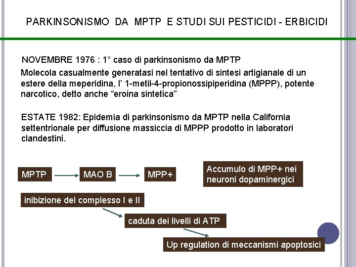 PARKINSONISMO DA MPTP E STUDI SUI PESTICIDI - ERBICIDI NOVEMBRE 1976 : 1° caso PARKINSONISMO DA MPTP E STUDI SUI PESTICIDI - ERBICIDI NOVEMBRE 1976 : 1° caso