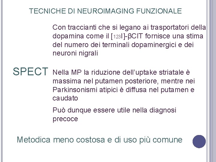 TECNICHE DI NEUROIMAGING FUNZIONALE Con traccianti che si legano ai trasportatori della dopamina come TECNICHE DI NEUROIMAGING FUNZIONALE Con traccianti che si legano ai trasportatori della dopamina come