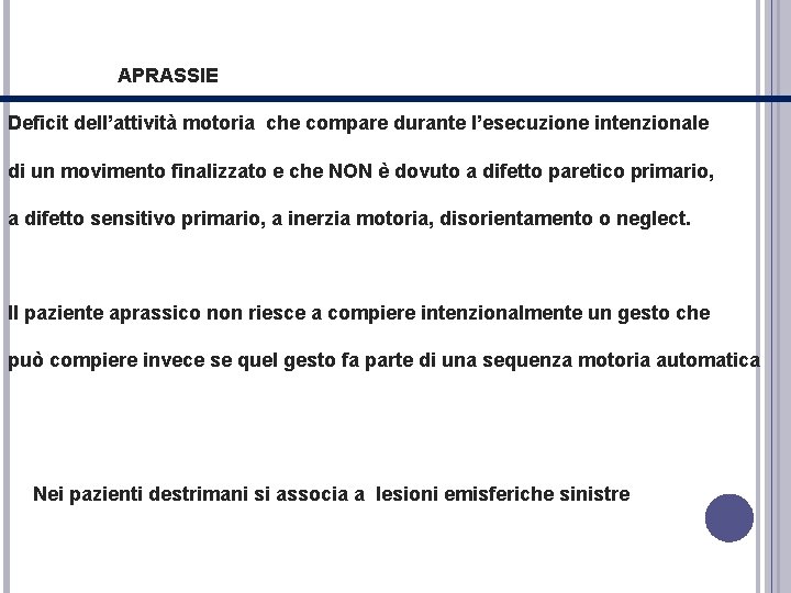 APRASSIE Deficit dell’attività motoria che compare durante l’esecuzione intenzionale di un movimento finalizzato e APRASSIE Deficit dell’attività motoria che compare durante l’esecuzione intenzionale di un movimento finalizzato e
