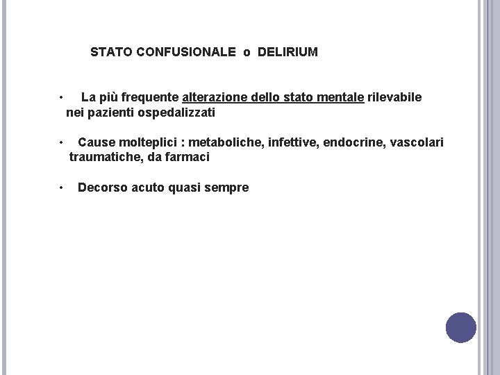 STATO CONFUSIONALE o DELIRIUM • La più frequente alterazione dello stato mentale rilevabile nei STATO CONFUSIONALE o DELIRIUM • La più frequente alterazione dello stato mentale rilevabile nei