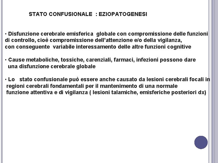 STATO CONFUSIONALE : EZIOPATOGENESI • Disfunzione cerebrale emisferica globale con compromissione delle funzioni di STATO CONFUSIONALE : EZIOPATOGENESI • Disfunzione cerebrale emisferica globale con compromissione delle funzioni di