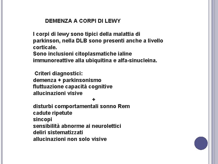 DEMENZA A CORPI DI LEWY I corpi di lewy sono tipici della malattia di DEMENZA A CORPI DI LEWY I corpi di lewy sono tipici della malattia di