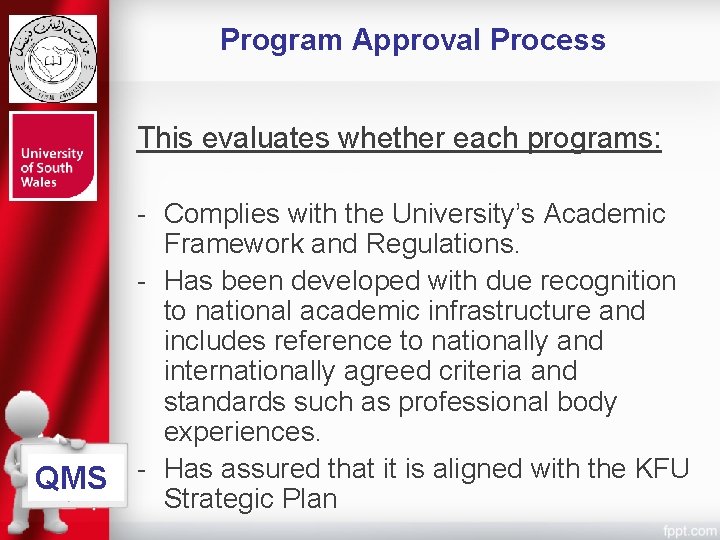 Program Approval Process This evaluates whether each programs: - Complies with the University’s Academic