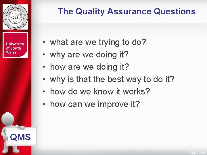 The Quality Assurance Questions • • • QMS what are we trying to do?