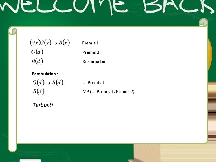 Premis 1 Premis 2 Kesimpulan Pembuktian : UI Premis 1 MP (UI Premis 1,