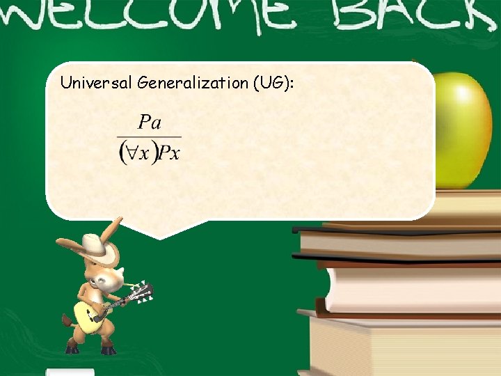 Universal Generalization (UG): 