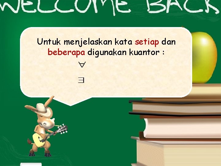 Untuk menjelaskan kata setiap dan beberapa digunakan kuantor : 