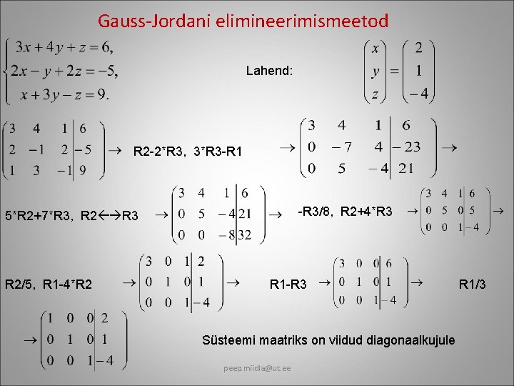 Gauss-Jordani elimineerimismeetod Lahend: R 2 -2*R 3, 3*R 3 -R 1 -R 3/8, R