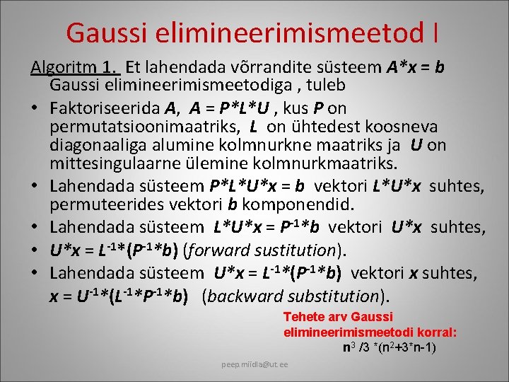 Gaussi elimineerimismeetod I Algoritm 1. Et lahendada võrrandite süsteem A*x = b Gaussi elimineerimismeetodiga