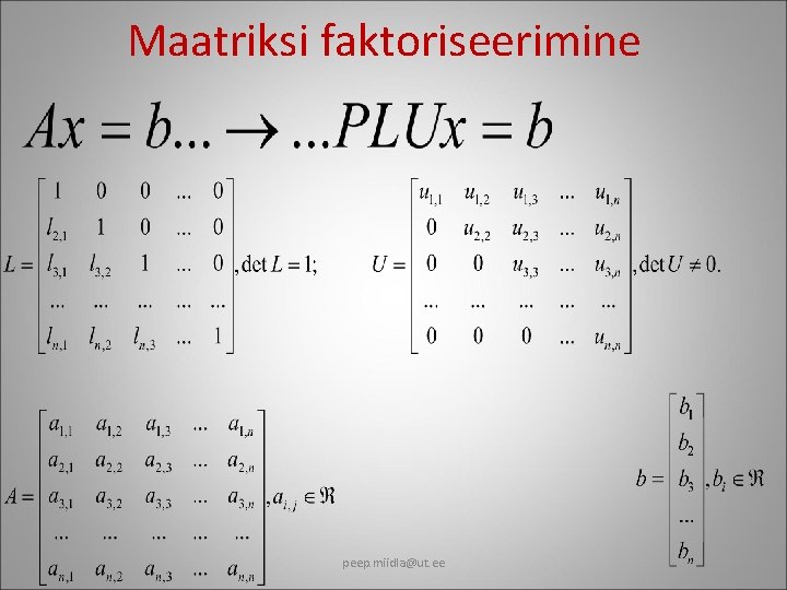 Maatriksi faktoriseerimine peep. miidla@ut. ee 