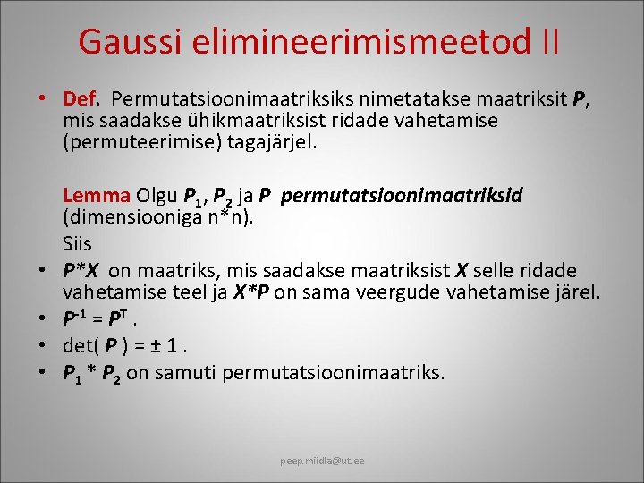 Gaussi elimineerimismeetod II • Def. Permutatsioonimaatriksiks nimetatakse maatriksit P, mis saadakse ühikmaatriksist ridade vahetamise