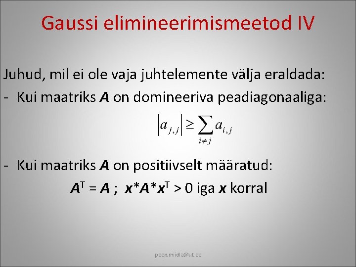 Gaussi elimineerimismeetod IV Juhud, mil ei ole vaja juhtelemente välja eraldada: - Kui maatriks