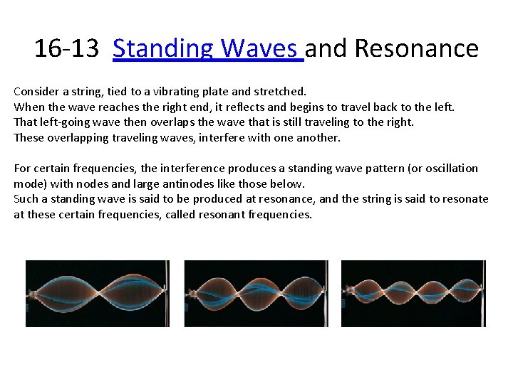 16 -13 Standing Waves and Resonance Consider a string, tied to a vibrating plate