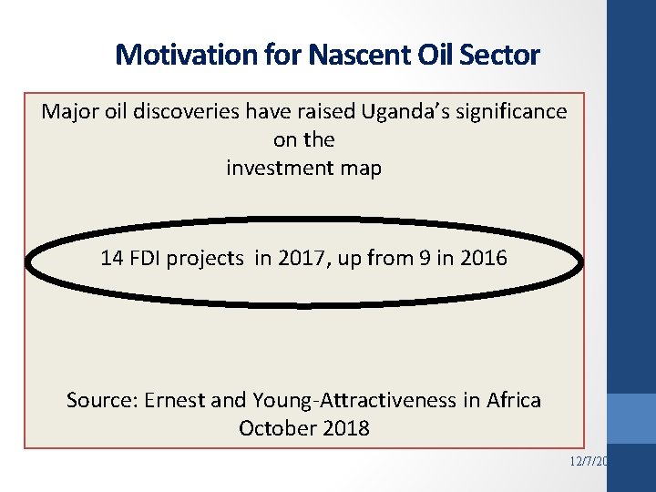 Motivation for Nascent Oil Sector Major oil discoveries have raised Uganda’s significance on the