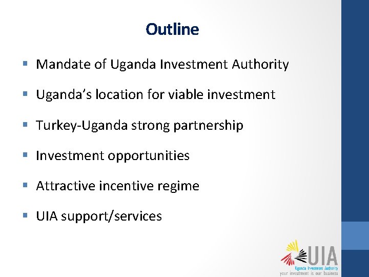 Outline § Mandate of Uganda Investment Authority § Uganda’s location for viable investment §