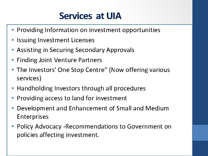 Services at UIA • • • Providing Information on investment opportunities Issuing Investment Licenses