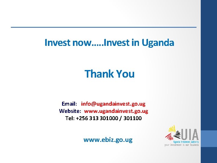 Invest now…. . Invest in Uganda Thank You Email: info@ugandainvest. go. ug Website: www.