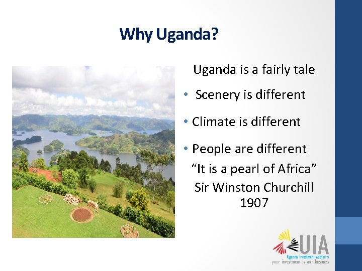 Why Uganda? Uganda is a fairly tale • Scenery is different • Climate is