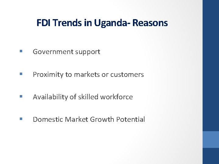 FDI Trends in Uganda- Reasons § Government support § Proximity to markets or customers