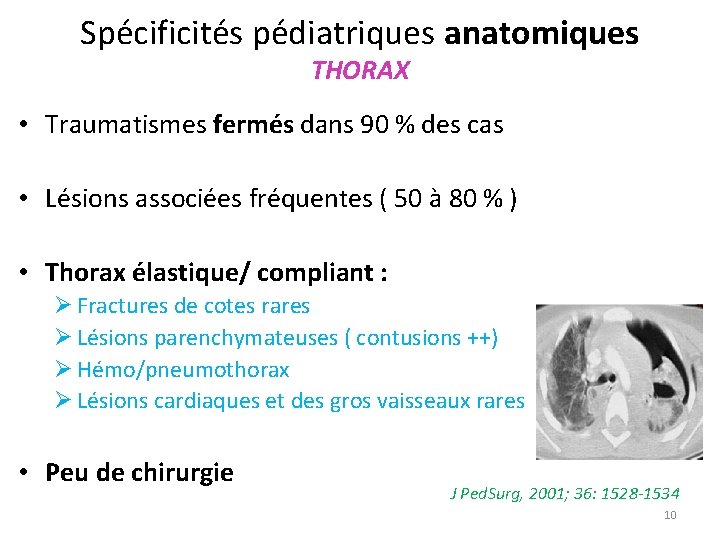 Spécificités pédiatriques anatomiques THORAX • Traumatismes fermés dans 90 % des cas • Lésions