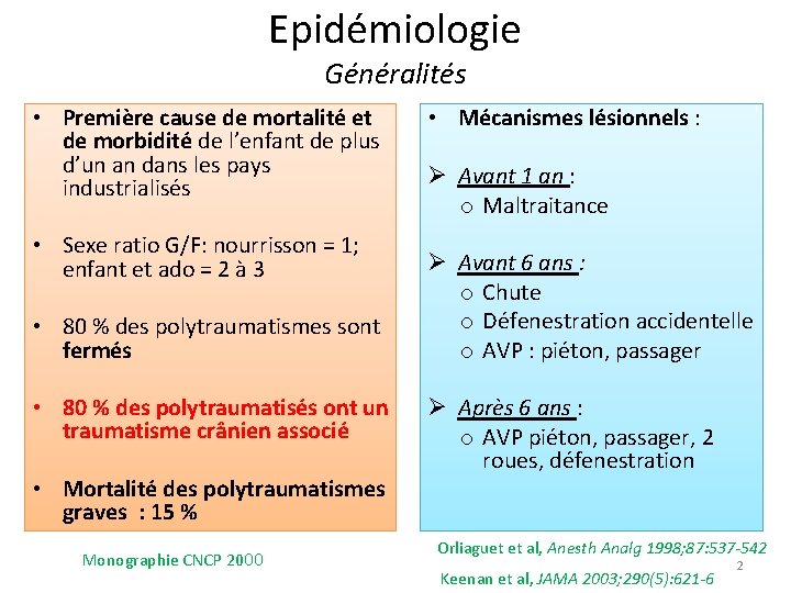 Epidémiologie Généralités • Première cause de mortalité et de morbidité de l’enfant de plus