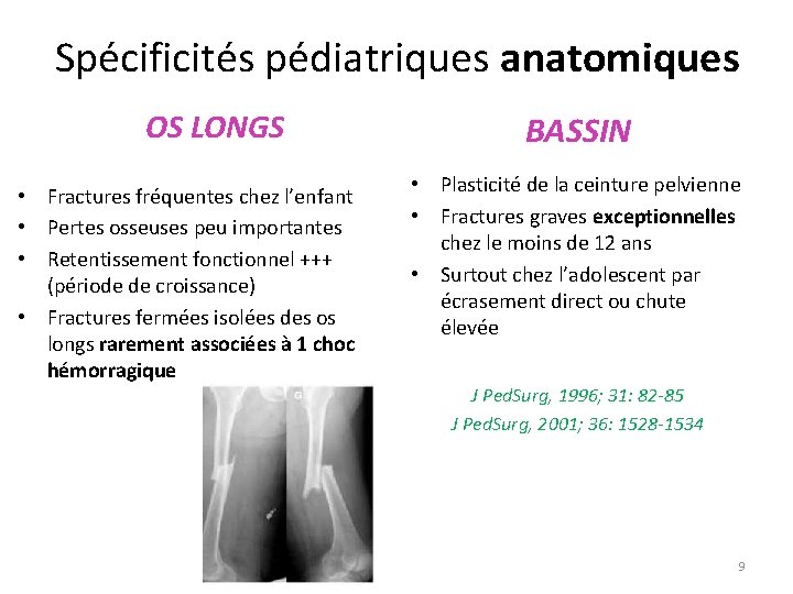 Spécificités pédiatriques anatomiques OS LONGS • Fractures fréquentes chez l’enfant • Pertes osseuses peu