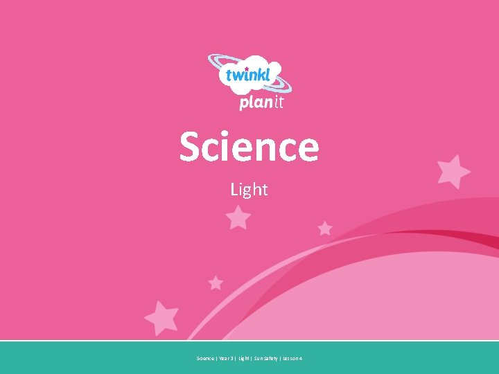 Science Light Year One Science | Year 3 | Light | Sun Safety |