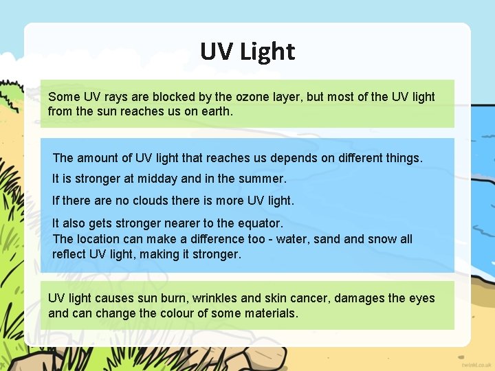 UV Light Some UV rays are blocked by the ozone layer, but most of