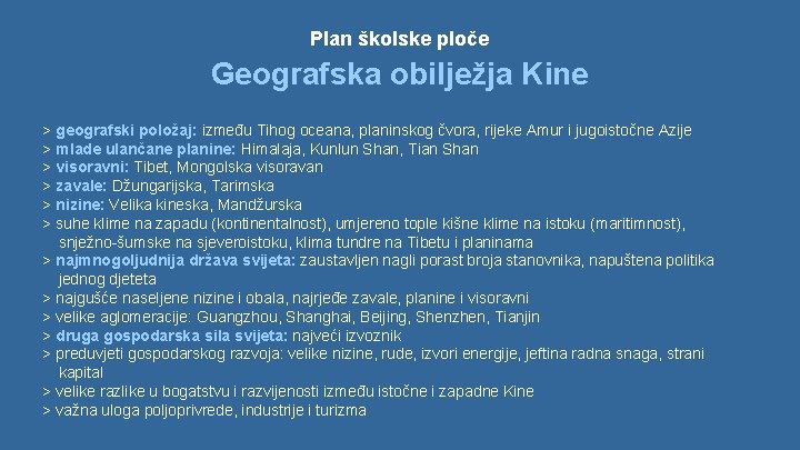 Plan školske ploče Geografska obilježja Kine > geografski položaj: između Tihog oceana, planinskog čvora,