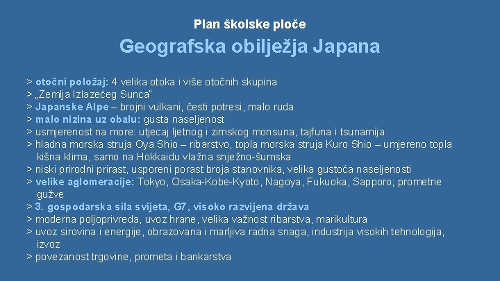 Plan školske ploče Geografska obilježja Japana > otočni položaj: 4 velika otoka i više