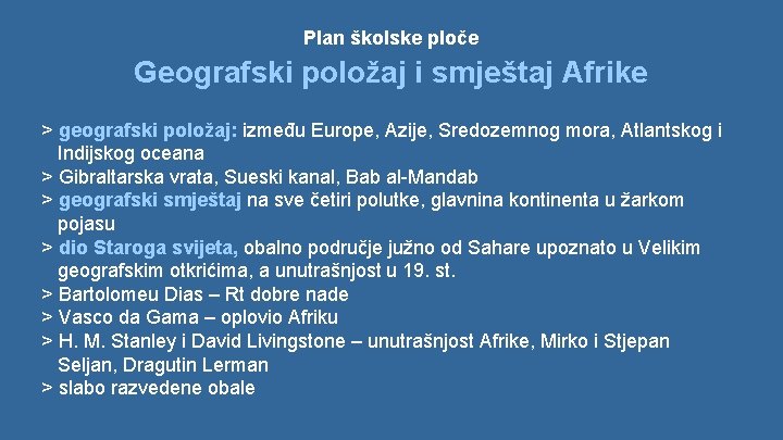 Plan školske ploče Geografski položaj i smještaj Afrike > geografski položaj: između Europe, Azije,