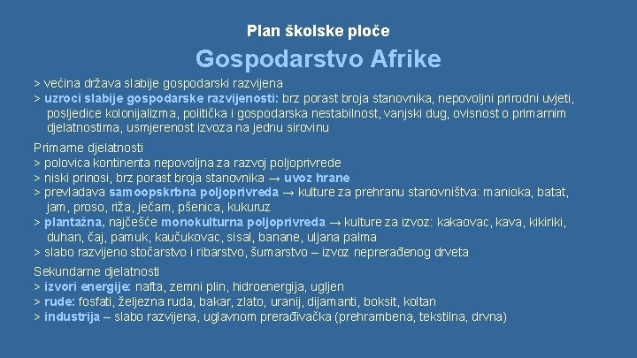 Plan školske ploče Gospodarstvo Afrike > većina država slabije gospodarski razvijena > uzroci slabije