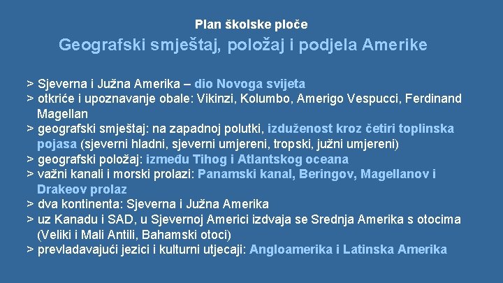 Plan školske ploče Geografski smještaj, položaj i podjela Amerike > Sjeverna i Južna Amerika