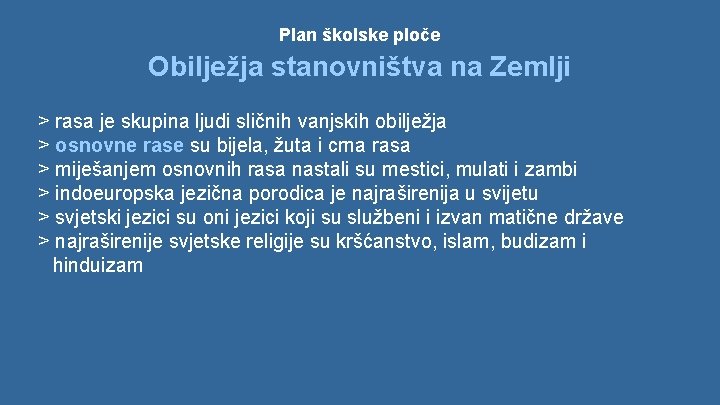 Plan školske ploče Obilježja stanovništva na Zemlji > rasa je skupina ljudi sličnih vanjskih