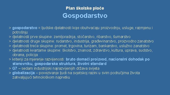 Plan školske ploče Gospodarstvo > gospodarstvo = ljudske djelatnosti koje obuhvaćaju proizvodnju, usluge, razmjenu