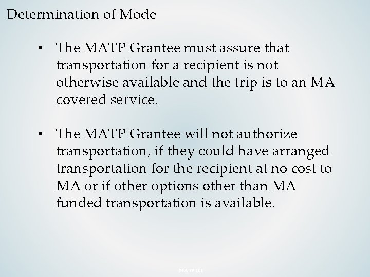 Determination of Mode • The MATP Grantee must assure that transportation for a recipient