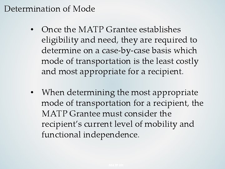 Determination of Mode • Once the MATP Grantee establishes eligibility and need, they are