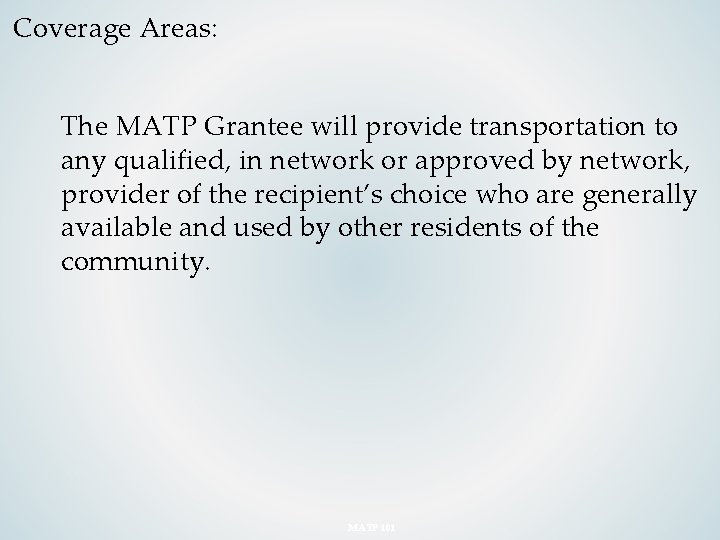 Coverage Areas: The MATP Grantee will provide transportation to any qualified, in network or