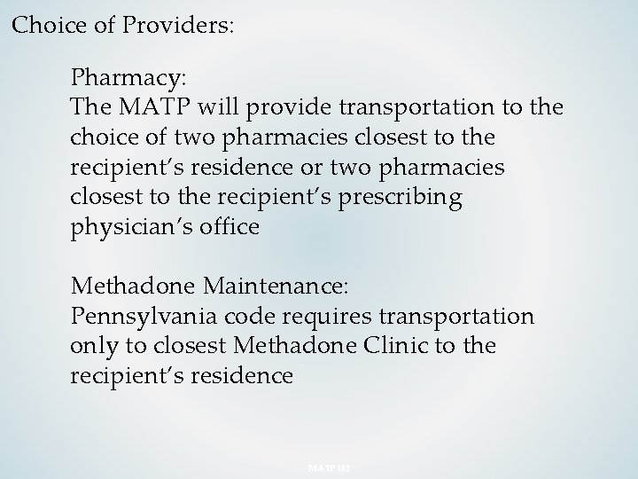 Choice of Providers: Pharmacy: The MATP will provide transportation to the choice of two