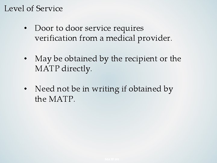 Level of Service • Door to door service requires verification from a medical provider.
