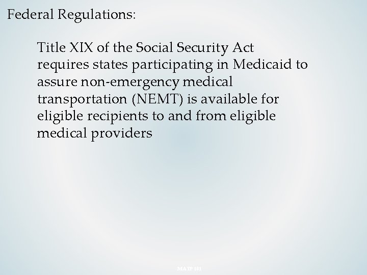 Federal Regulations: Title XIX of the Social Security Act requires states participating in Medicaid