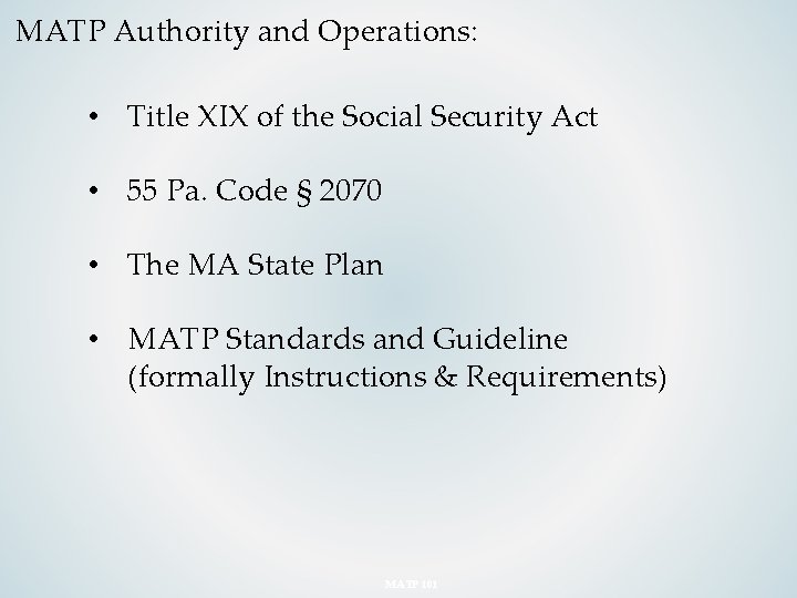 MATP Authority and Operations: • Title XIX of the Social Security Act • 55