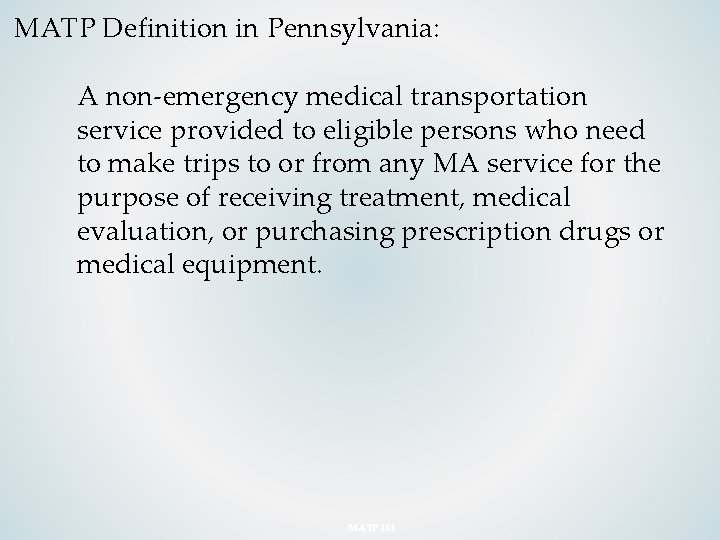 MATP Definition in Pennsylvania: A non-emergency medical transportation service provided to eligible persons who