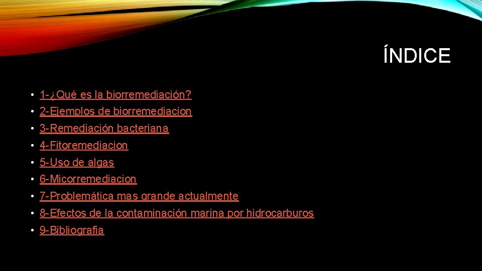 ÍNDICE • 1 -¿Qué es la biorremediación? • 2 -Ejemplos de biorremediacion • 3