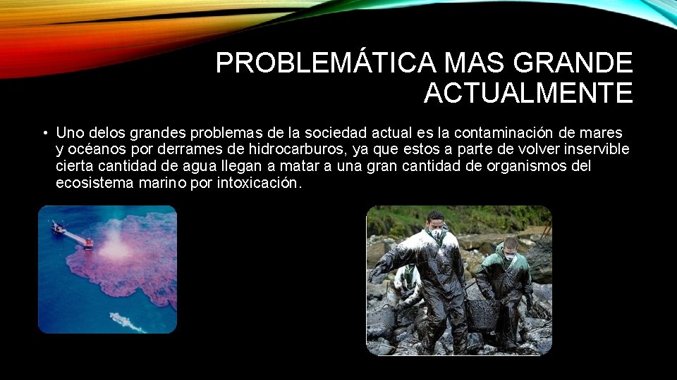 PROBLEMÁTICA MAS GRANDE ACTUALMENTE • Uno delos grandes problemas de la sociedad actual es