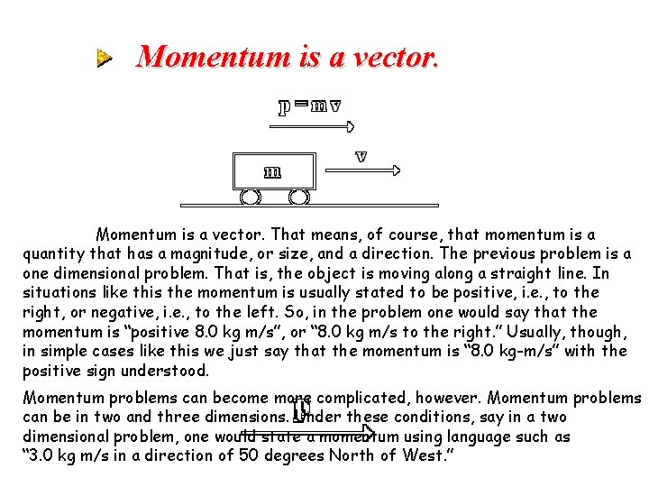 Momentum is a vector. Momentum is a vector. That means, of course, that momentum