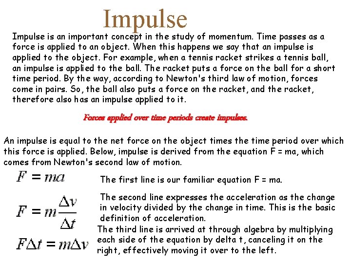Impulse is an important concept in the study of momentum. Time passes as a